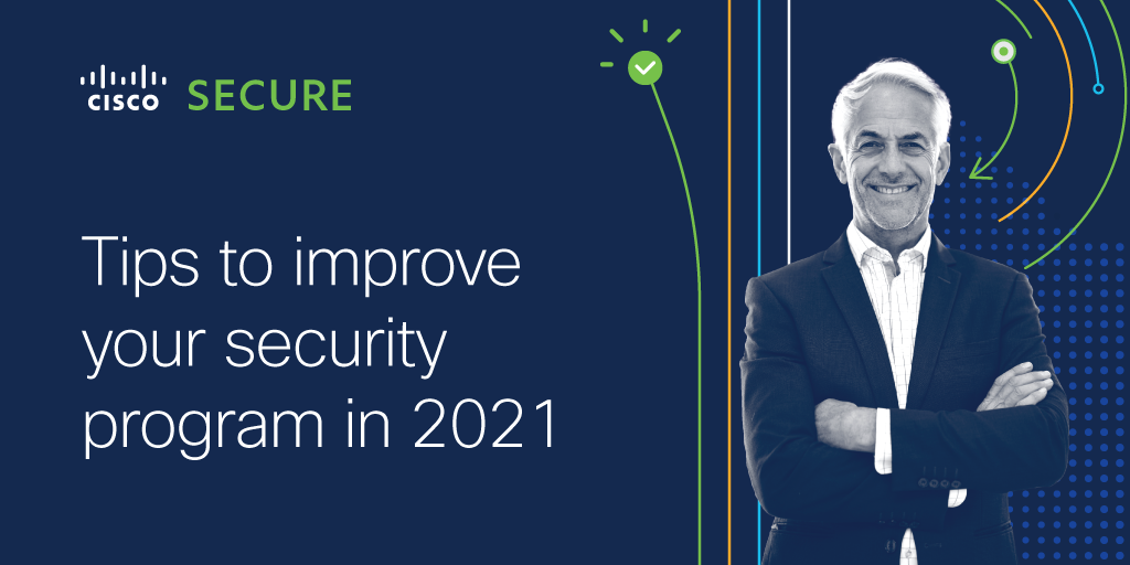 Tips to improve your security program in 2021