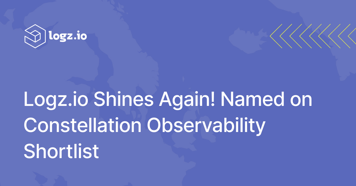 Logz.io Shines Again! Named on Constellation Observability Shortlist