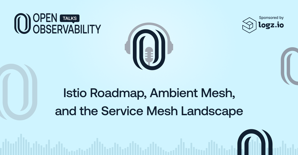 Istio Roadmap, Ambient Mesh, and the Service Mesh Landscape