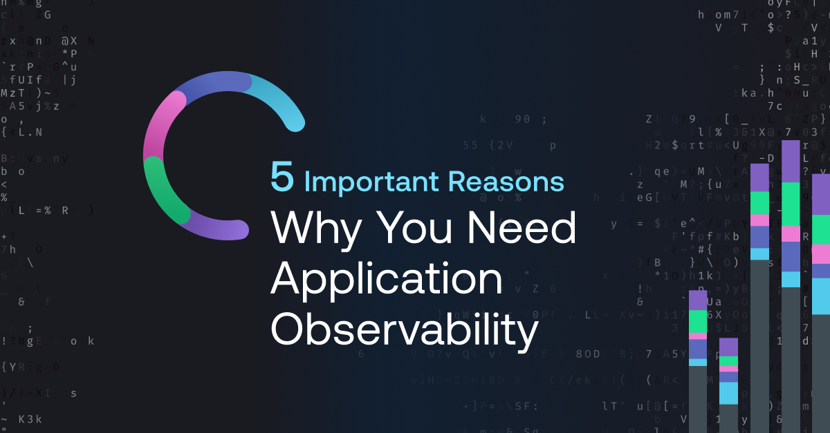 5 Important Reasons Why You Need Application Observability