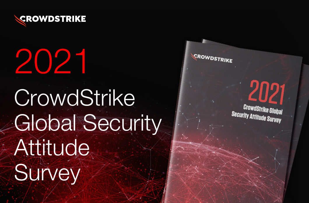 2021 CrowdStrike Global Security Attitude Survey