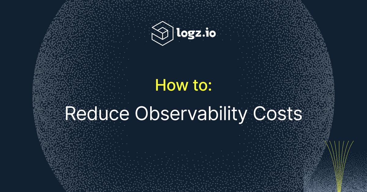 How to Tackle Spiraling Observability Costs