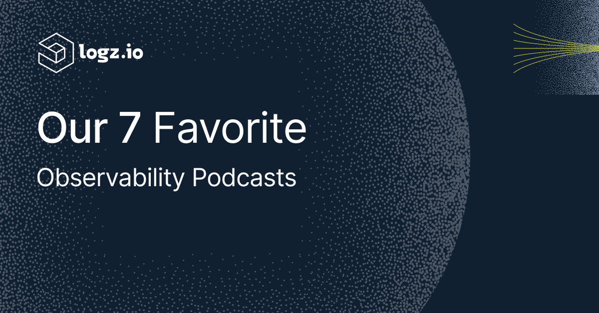 Our 7 Favorite Observability Podcasts