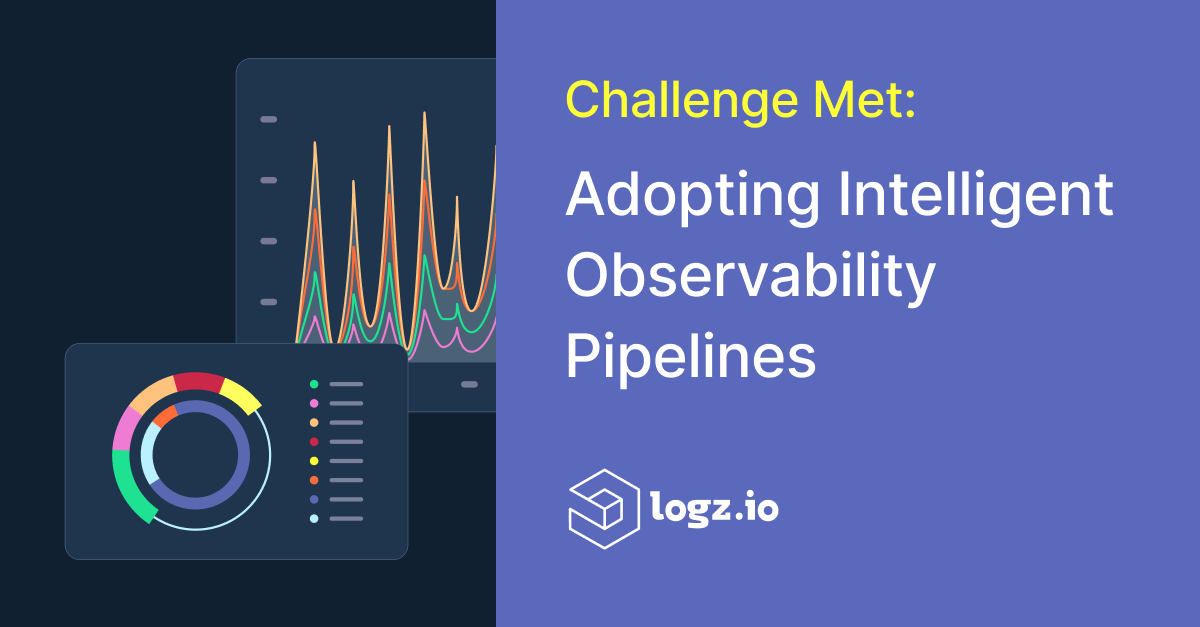 Challenge Met: Adopting Intelligent Observability Pipelines