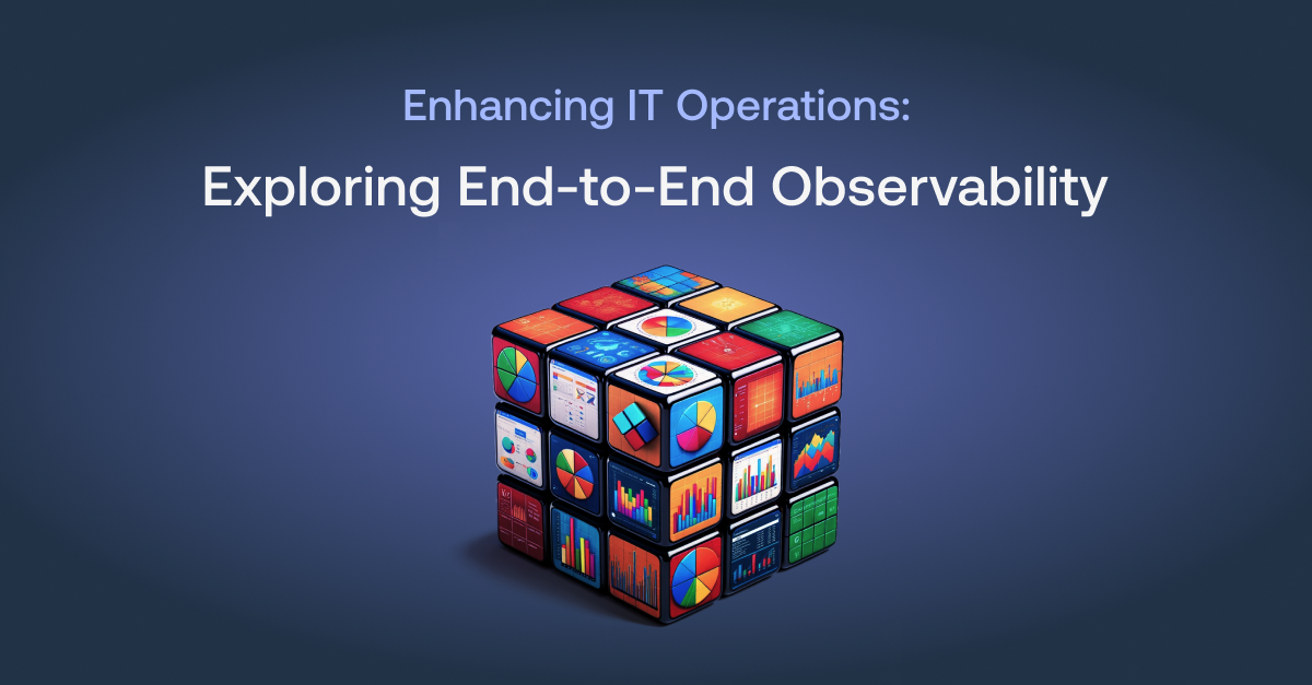 Enhancing IT Operations: Exploring End-to-End Observability